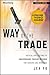 Way of the Trade: Tactical Applications of Underground Trading Methods for Traders and Investors