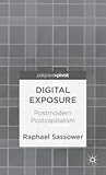 Digital Exposure: Postmodern Postcapitalism (Palgrave Pivot)