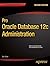 Pro Oracle Database 12c Adm...