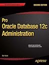 Pro Oracle Database 12c Administration (The Expert's Voice) Pro Oracle Database 12c Administration (The Expert's Voice)