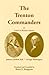 The Trenton Commanders Johann Gottlieb Rall and George Washington, as Noted in Hessian Diaries by Bruce E. Burgoyne