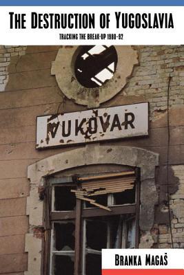 The Destruction of Yugoslavia: Tracking the Break-Up 1980-1992 (Paperback)
