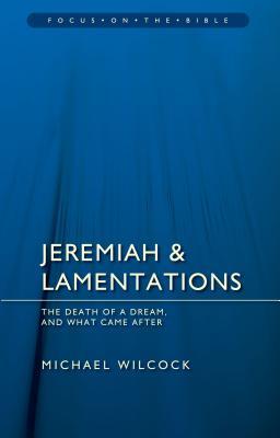 Jeremiah & Lamentations: The death of a dream and what came after
