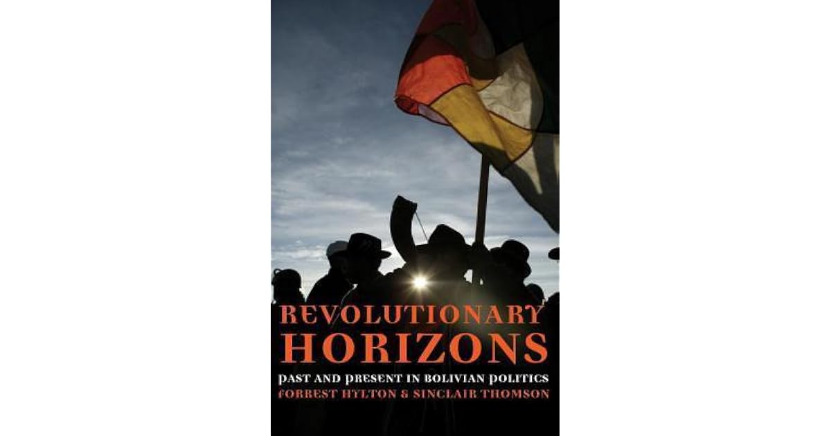 Revolutionary Horizons Past And Present In Bolivian