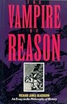 The Vampire of Reason: An Essay in the Philosophy of History (Probability; 36)