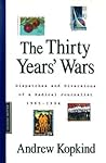The Thirty Years' Wars: Dispatches and Diversions of a Radical Journalist, 1965-1994