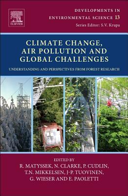 Climate Change, Air Pollution and Global Challenges: Understanding and Perspectives from Forest Research (Volume 13) (Developments in Environmental Science, Volume 13)