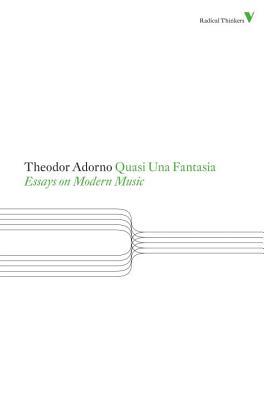 Quasi Una Fantasia: Essays on Modern Music (Radical Thinkers)