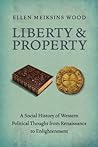 Liberty and Property by Ellen Meiksins Wood