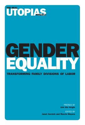 Gender Equality: Transforming Family Divisions of Labor (The Real Utopias Project, Vol. VI)