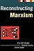 Reconstructing Marxism: Essays on Explanation and the Theory of History