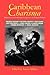 Caribbean Charisma: Legitimacy and Political Leadership in the Era of Independence