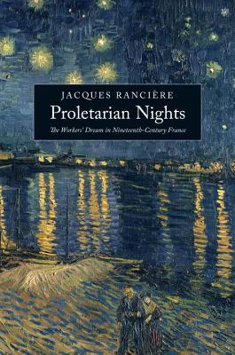 Proletarian Nights: The Workers' Dream in Nineteenth-Century France (Paperback)