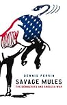 Savage Mules: The Democrats and Endless War