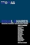 Equal Shares: Making Market Socialism Work (The Real Utopias Project)