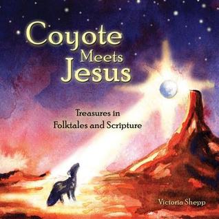 Coyote Meets Jesus: Treasures in Folktales and Scripture