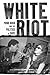 White Riot: Punk Rock and t...