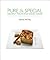 Pure and Special: Gourmet Indian Vegetarian Cuisine