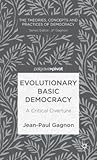 Evolutionary Basic Democracy: A Critical Overture (The Theories, Concepts and Practices of Democracy)
