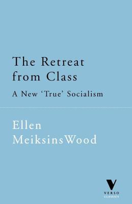 The Retreat from Class: A New 'True' Socialism