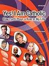 Yes! I Am Catholic: How Faith Plays a Role in My Life