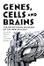 Genes, Cells and Brains: Th...