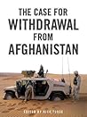 The Case for Withdrawal from Afghanistan by Nick Turse The Case for Withdrawal from Afghanistan by Nick Turse