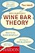 Wine Bar Theory by David Gilbertson
