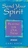 Send Your Spirit: Praying for Our Teens