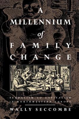 A Millennium of Family Change: Feudalism to Capitalism in Northwestern Europe (Paperback)