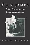 C.L.R. James: The Artist As Revolutionary
