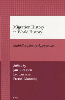 Migration History in World History: Multidisciplinary Approaches (Studies in Global Social History, 3)