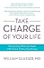 Take Charge of Your Life: How to Get What You Need with Choice-Theory Psychology