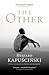 The Other by Ryszard Kapuściński The Other by Ryszard Kapuściński