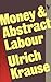 Money and Abstract Labour: On the Analytical Foundations of Political Economy
