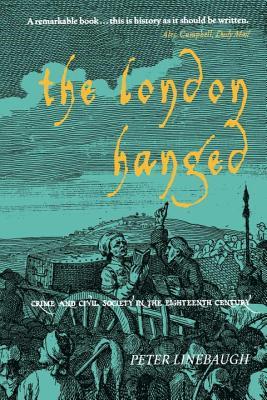 The London Hanged: Crime and Civil Society in the Eighteenth Century (Paperback)