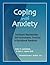 Coping With Anxiety Workbook - Facilitator Reproducible Guided Self-Exploration Activities