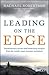 Leading on the Edge: Extraordinary Stories and Leadership Insights from the World's Most Extreme Workplace