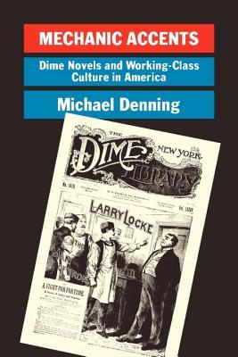 Mechanic Accents: Dime Novels and Working Class Culture in America
