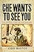 Che Wants to See You by Ciro Bustos