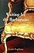 Waiting for the Barbarians by Lewis H. Lapham