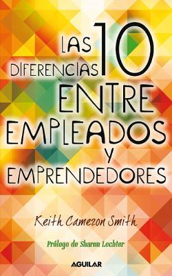 Las 10 diferencias entre empleados y emprendedores (Spanish Edition)
