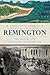 Remington: The History of a Baltimore Neighborhood (Brief History)