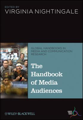 The Handbook of Media Audiences (Global Handbooks in Media and Communication Research)