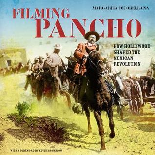 Filming Pancho Villa: How Hollywood Shaped the Mexican Revolution (Paperback)