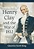 Henry Clay and the War of 1812