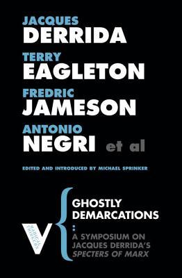 Ghostly Demarcations: A Symposium on Jacques Derrida's Specters of Marx (Paperback)