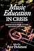 Music Education in Crisis: ...