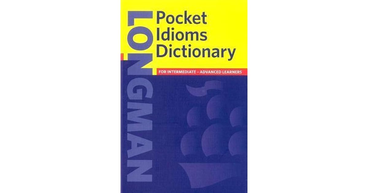 Longman Pocket Idioms Dictionary by Longman Publishing