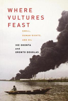 Where Vultures Feast: Shell, Human Rights, and Oil (Paperback)